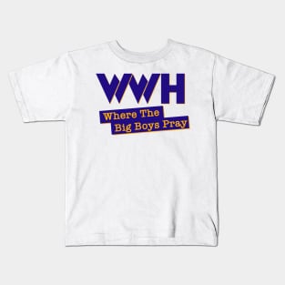 WWH Where the Big Boys Pray Kids T-Shirt